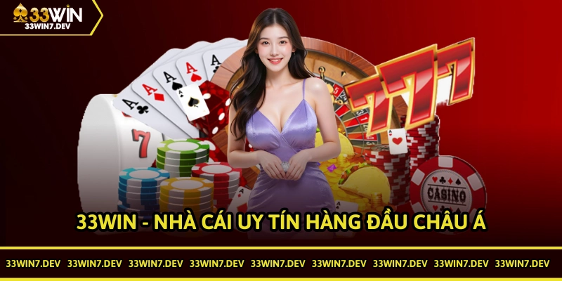 33WIN - Nhà cái uy tín hàng đầu châu Á