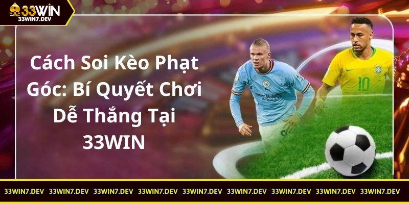 cách soi kèo phạt góc 33win