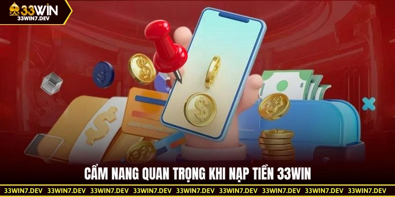 Cẩm nang quan trọng khi nạp tiền 33WIN