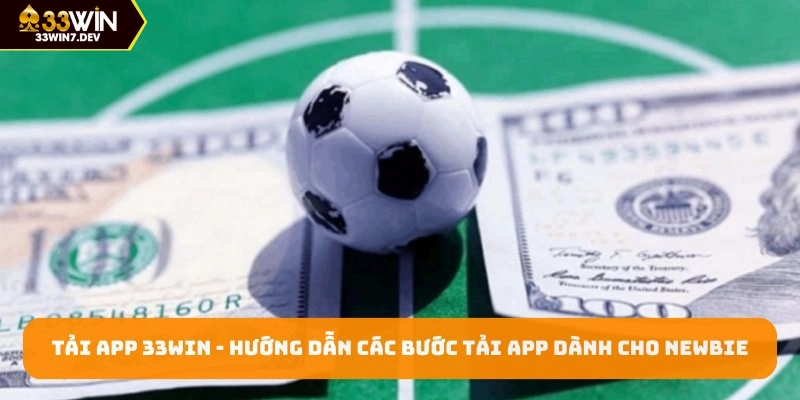 Hướng dẫn cách tải app 33WIN