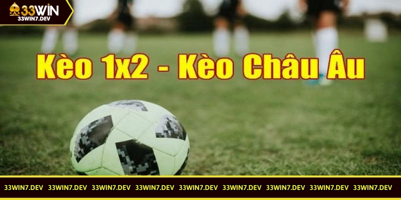 KÈO 1X2 LÀ GÌ - ĐỊNH NGHĨA CỦA 33WIN