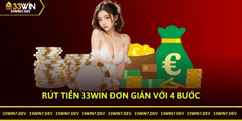 Rút tiền 33WIN đơn giản với quy trình 4 bước cơ bản