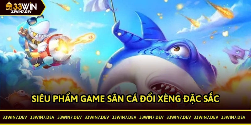 Siêu phẩm game Săn Cá đổi xèng đặc sắc