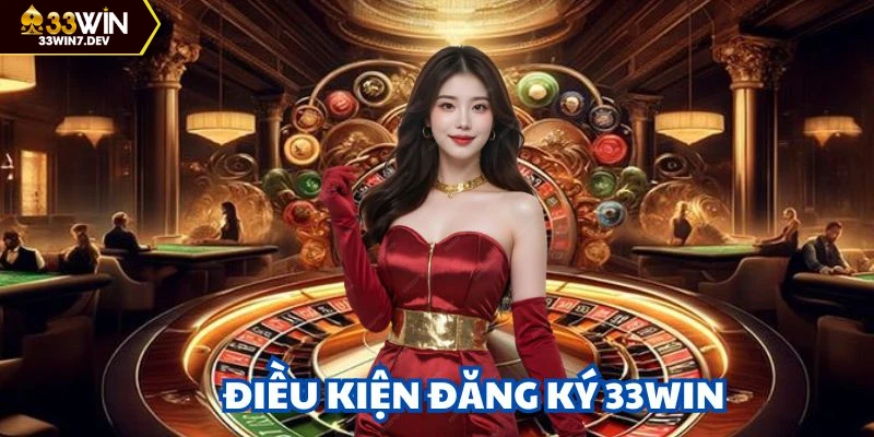 Yêu cầu nghiêm ngặt về việc đăng ký 33WIN